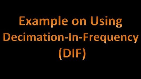 Digital Signal Processing (DSP) 29: 8 Point Radix-2-Decimation -In-Frequency (DIF)-FFT algorithm
