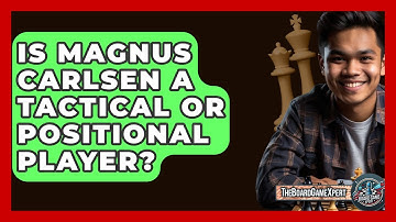 Is Magnus Carlsen A Tactical Or Positional Player? - The Board Game Xpert