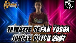 TRIBUTTE REFAN YUDHA JUNGLE DUTCH 2021