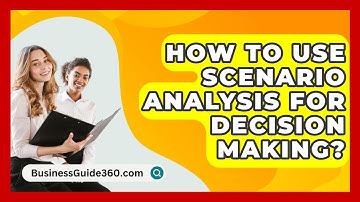 How To Use Scenario Analysis For Decision Making? - BusinessGuide360.com