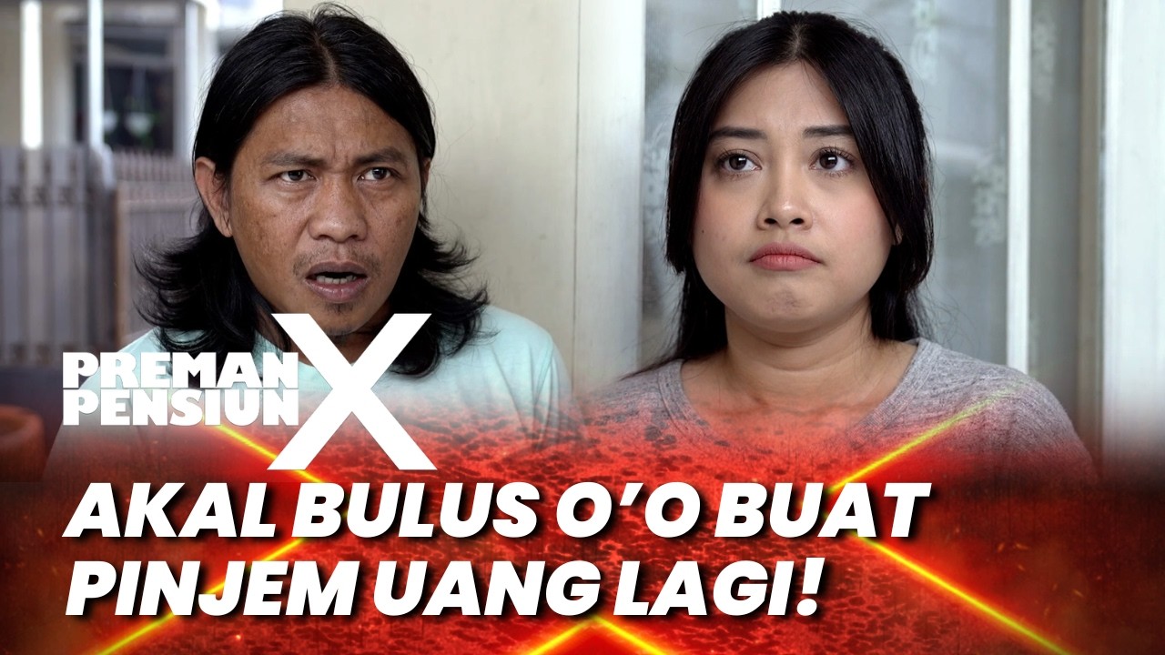 PREMAN PENSIUN 10: AKAL BULUS O’O BUAT PINJEM UANG LAGI! #moment