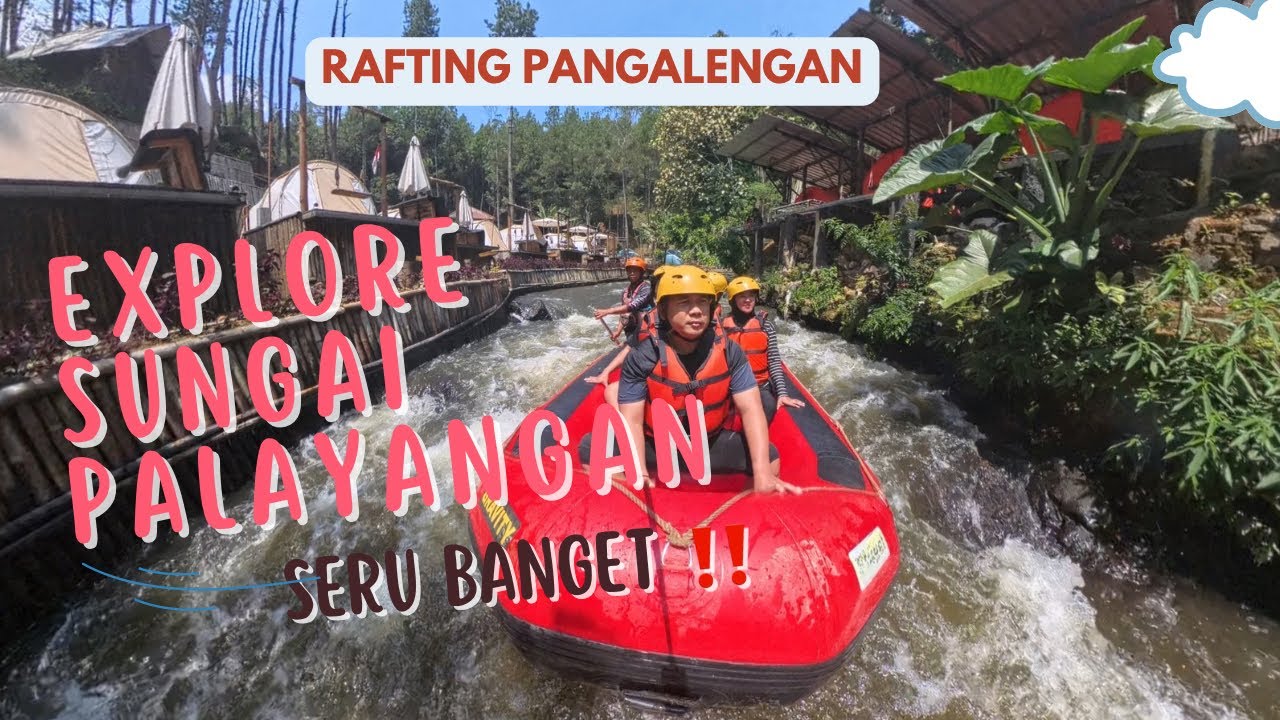 PENGALAMAN RAFTING DI SUNGAI PALAYANGAN PANGALENGAN | WISATA HITS BANDUNG SELATAN 2025