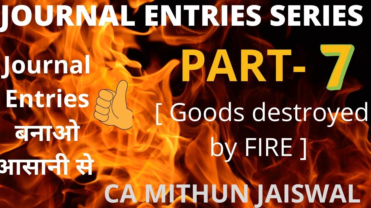 Journal entry of goods destroyed by fire Rules of Dr & Cr CA Mithun