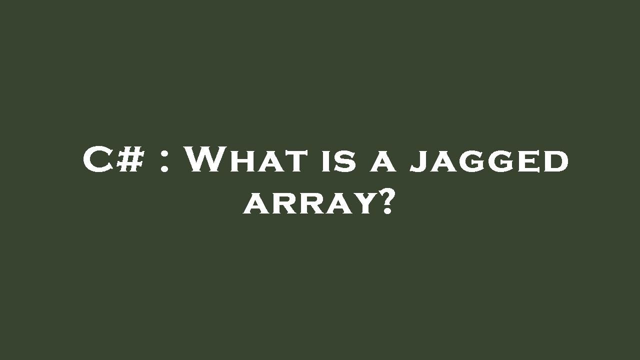 C# : What is a jagged array? - YouTube