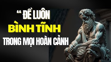 10 Bài học sâu sắc Từ Chủ nghĩa Khắc kỷ Giúp bạn đạt được Sự bình tĩnh và Làm chủ cảm xúc