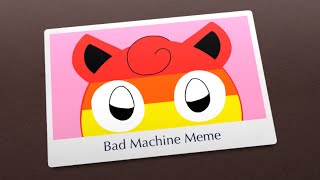 Bad machine meme (Gift for JigglypuffRainbows [Artist])