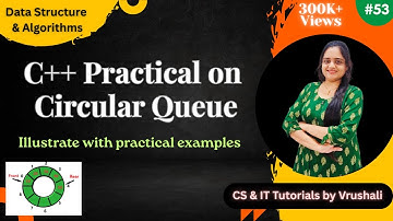 DSA 53 : C++ Practical on Circular Queue | Insert, Delete & Display @csittutorialsbyvrushali