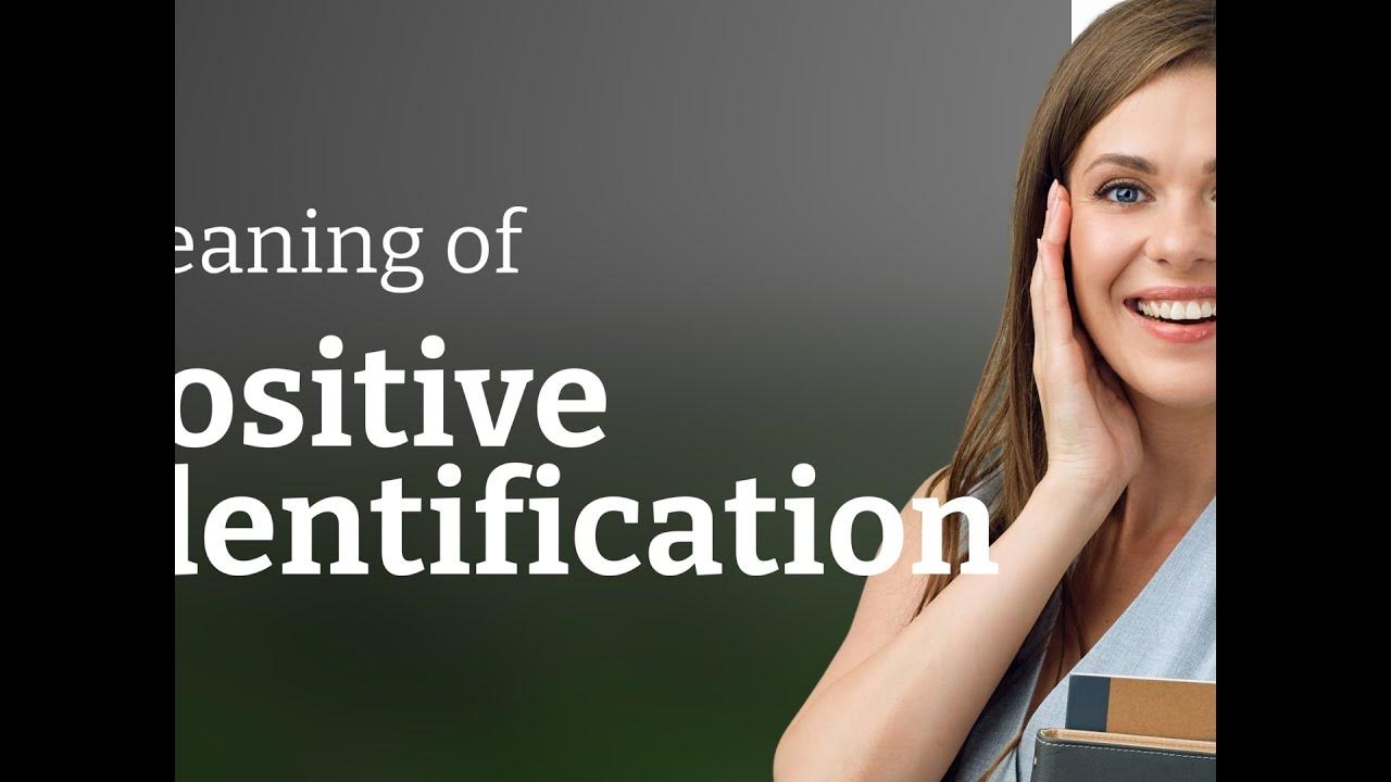 Positive identification — meaning of POSITIVE IDENTIFICATION YouTube