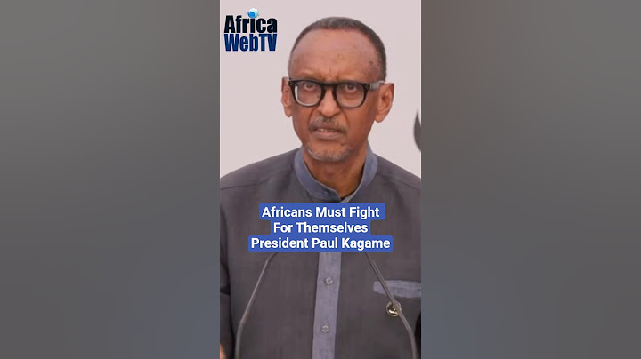 Africans Must Fight For Themselves | President Paul Kagame