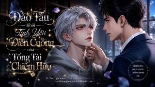 ĐAM MỸ VIETSUB| Đào Tẩu Khỏi Tình Yêu Điên Cuồng Của Tổng Tài Chiếm Hữu