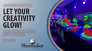 "Let Your Creativity Glow!" - SECA Art Show at Shoemaker Elementary