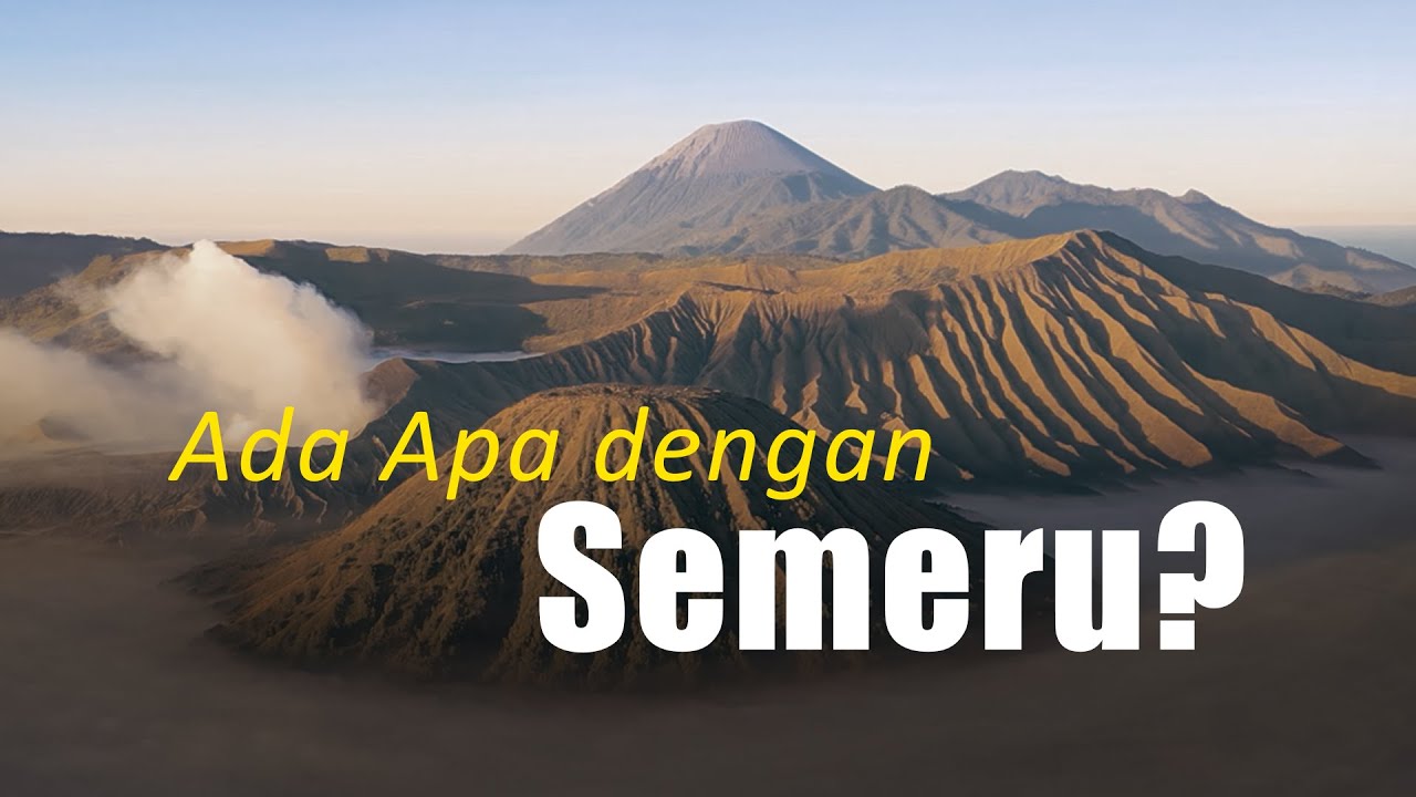 Ada Apa Dengan Semeru⁉️ Fakta Yang Jarang Diungkap⁉️