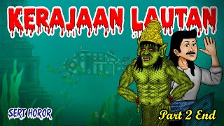 KERAJAAN LAUTAN | ANIMASI HOROR Part 2 End #194