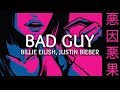 Billie Eilish, Justin Bieber ‒ Bad Guy (Lyrics) (Remix)