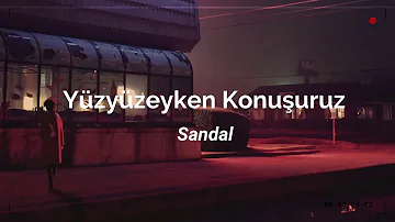 Yüzyüzeyken Konuşuruz - Sandal (Sözleri & Lyrics)