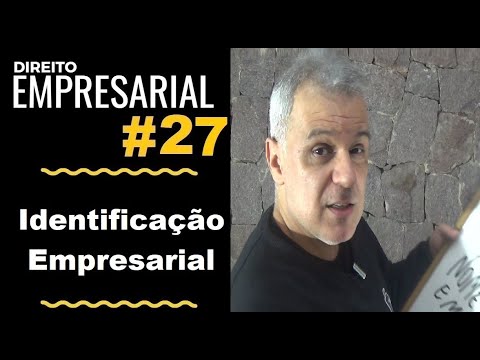 Direito Empresarial - Aula #27 - Identificação Empresarial (É isso!)
