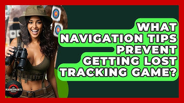 What Navigation Tips Prevent Getting Lost Tracking Game? - The Marksman
