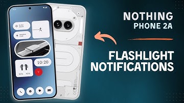 How to Enable/Disable Flashlight Notifications on Nothing Phone 2a | Tips, Tricks & Hidden Features