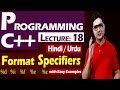 Lecture: 18 | Format Specifiers with Easy Examples Hindi/Urdu | by Syed Bakht