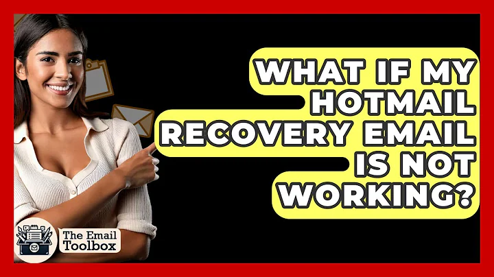 What If My Hotmail Recovery Email Is Not Working? - TheEmailToolbox.com