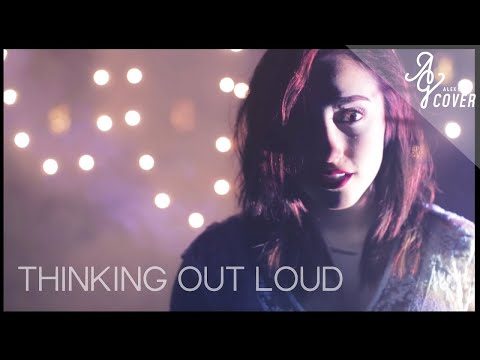 Thinking Out Loud by Ed Sheeran | Alex G Cover Thinking Out Loud by Ed Sheeran | Alex G Cover