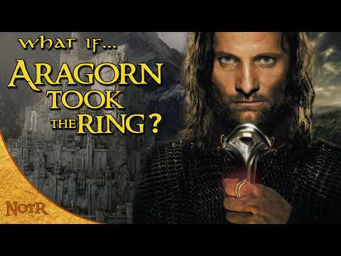 What If Aragorn Took The Ring Tolkien Theory