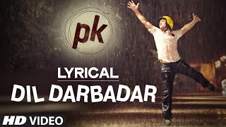 LYRICAL: 'Dil Darbadar' Full song with LYRICS | PK | Ankit Tiwari | Aamir Khan, Anushka Sharma chords