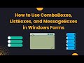 How to Use ComboBoxes, ListBoxes, and MessageBoxes in Windows Forms?