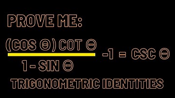 Proving Trigonometric Identities {(cosθ) cotθ)} / (1-sinθ)  - 1 = cscθ