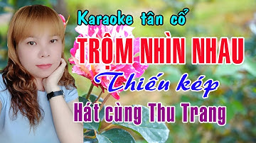 Karaoke Tân cổ TRỘM NHÌN NHAU - THIẾU KÉP [Hát cùng Thu Trang]
