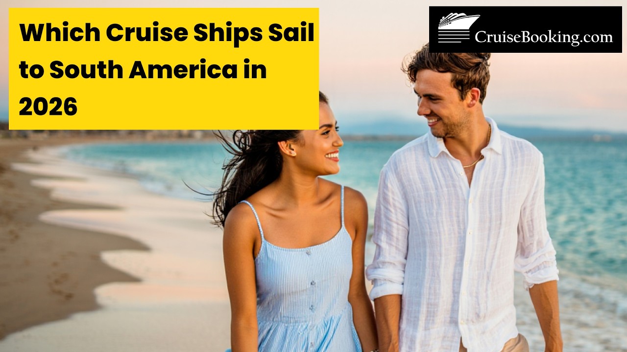 Which Cruise Ships Sail to South America in 2026 | CruiseBooking.com | #southamerica