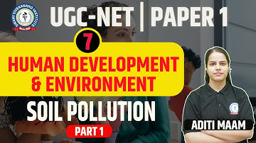 SOIL POLLUTION | LEC 6 | HUMAN DEVELOPMENT & ENVIRONMENT| UGC NET PAPER 1 |  BY ADITI MAAM