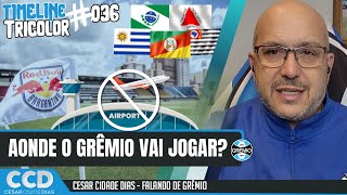 TimeLine Tricolor #036: Aeroporto fechado, dirigente critica, locais para o Grêmio jogar...