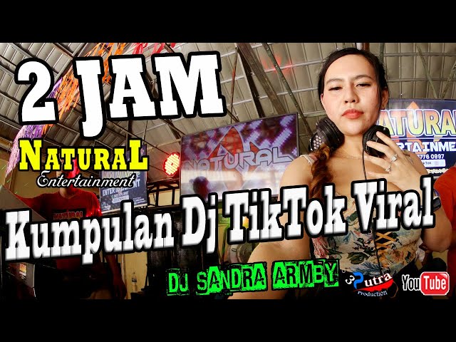 2 Jam Kumpulan DJ Tik Tok Viral 2023 | Natural Show Belani | Bersama Dj Sumsel Sandra Arimby class=