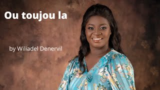 Video thumbnail of "Ou toujou la - Wiliadel Denervil"