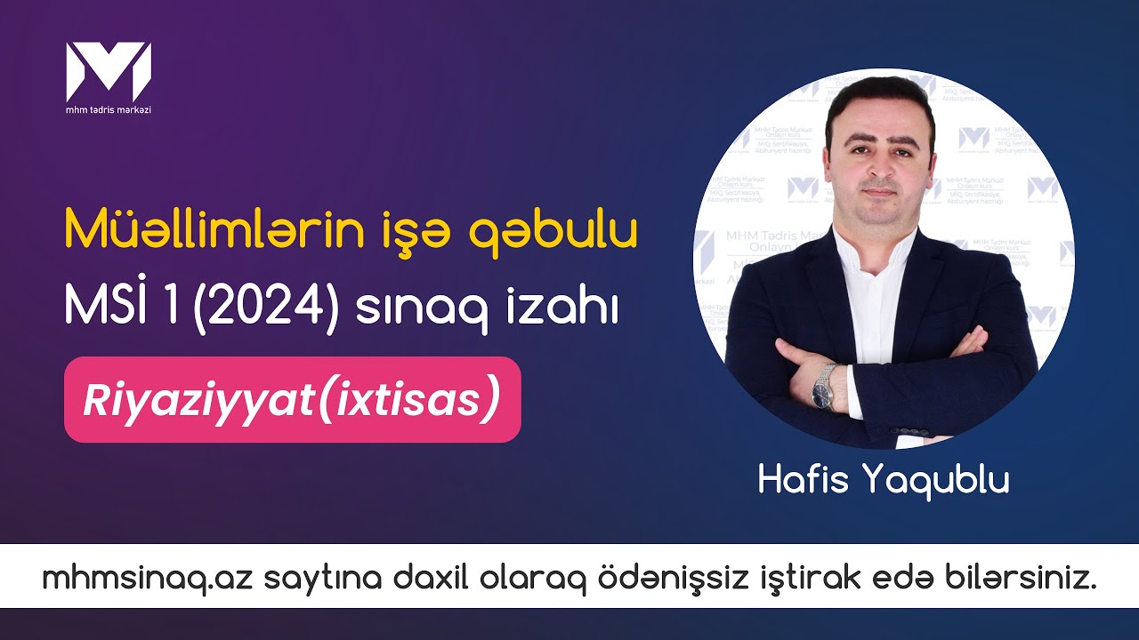 MSİ 1 (2024). Riyaziyyat(ixtisas) suallarının izahı (Hafis Yaqublu) 
