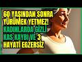 60’tan Sonra Yürüyüş Yetmez! Doktorların Önerdiği