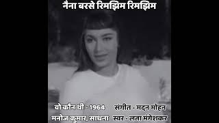 Naina Barse Rimjhimwoh Kaun Thi1964manoj Kumar Sadhanalata Mangeshkarmadan Mohan