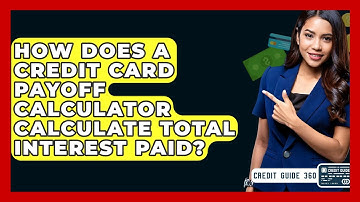 How Does A Credit Card Payoff Calculator Calculate Total Interest Paid? - CreditGuide360.com