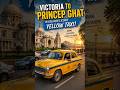 Victoria Memorial to Princep Ghat in Kolkata’s Iconic Yellow Taxi