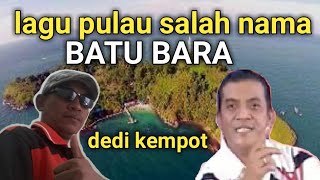 lagu pulau salah nama batu bara. dedi kempot.