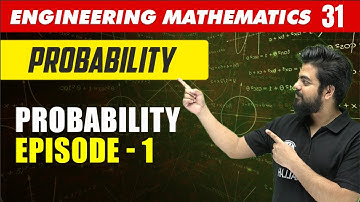 Engineering Mathematics 31 | Probability: Probability - Episode 1 | GATE All Branches