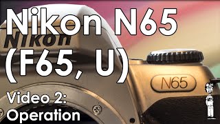 Nikon N65 (F65, Nikon U): Change Batteries, Load Film, Take a Photo, & Modes