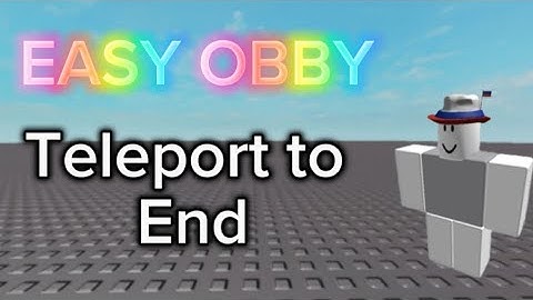 ★ EASY OBBY ★ Teleport to end (PASTEBIN)