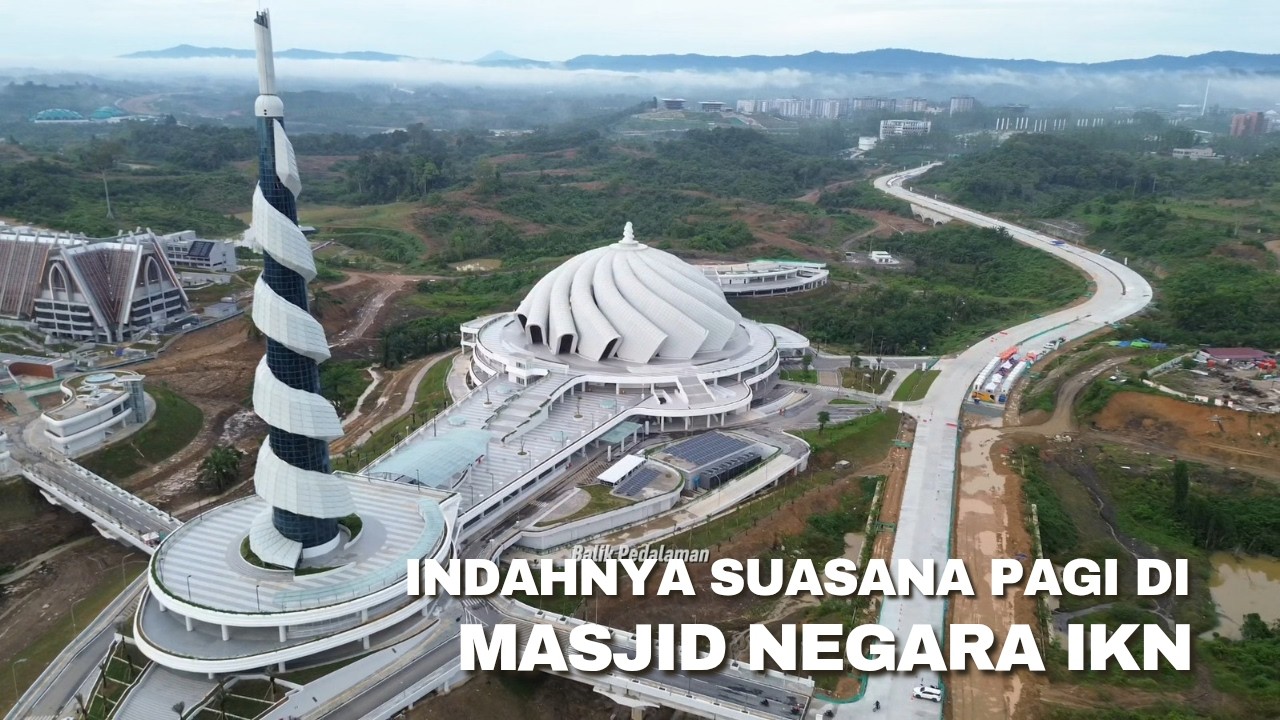 Kabar IKN! Suasana Pagi Dikawasan Masjid Negara Dan Basilika Nusantara Di IKN