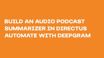 Build an Audio Podcast Summarizer in Directus Automate with Deepgram