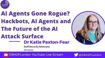AI Agents Gone Rogue? Hackbots, AI Agents and TheFuture of the AI AttackSurface - Katie Paxton Fear