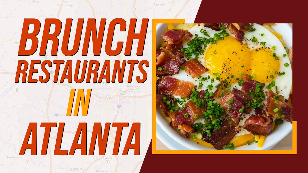 Top 10 Best Brunch Restaurants In Atlanta