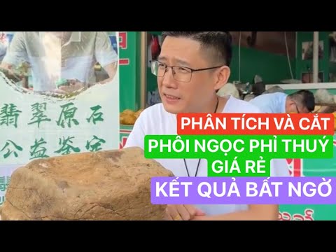 PHÂN TÍCH Và CẮT NGỌC PHỈ THUÝ GIÁ RẺ Kết Quả Bất Ngờ 