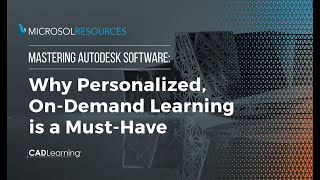 Mastering Autodesk Software: Why Personalized, On-Demand Learning is a Must Have